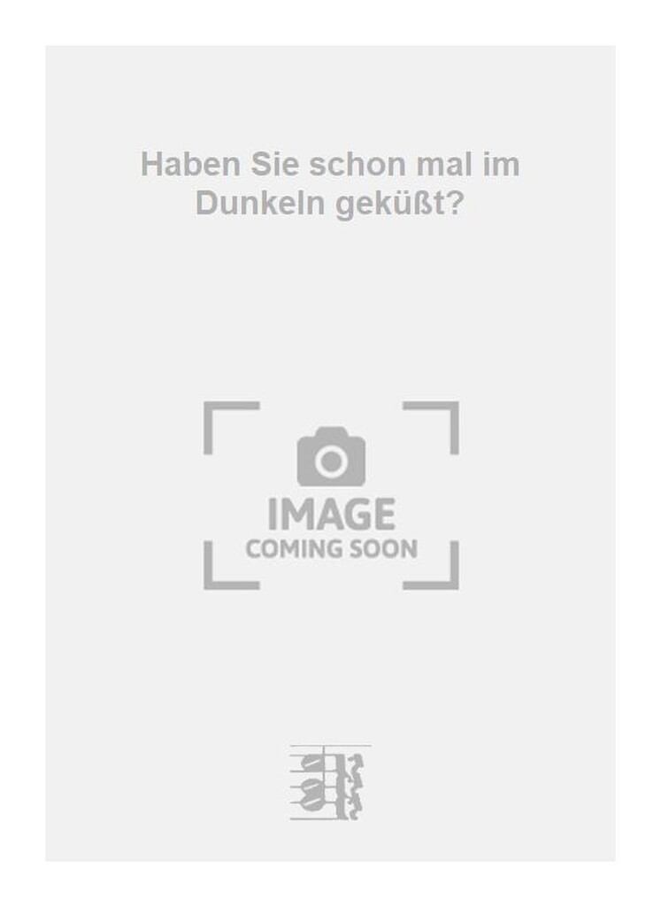 Haben Sie schon mal im Dunkeln geküßt?